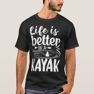 life is better in a kayak simpleT-shirt design T-Shirt