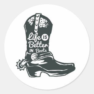 Life is Better in Boots, Cowboy Boots Classic Round Sticker