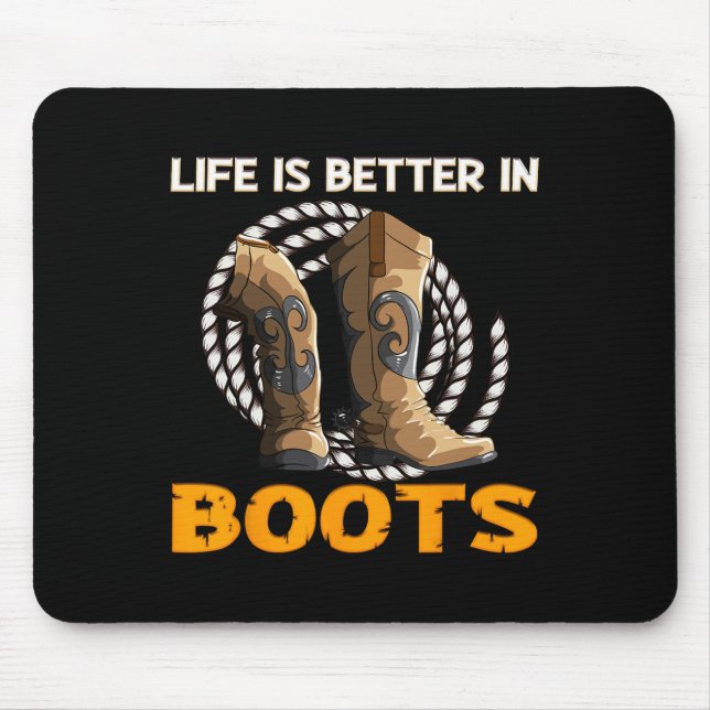 Life Is Better In Boots Herdeds Cowboy Boots  Mouse Pad (Front)