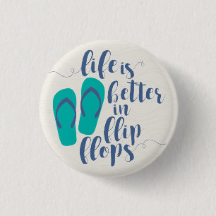 Life is better in Flip Flops 3 Cm Round Badge