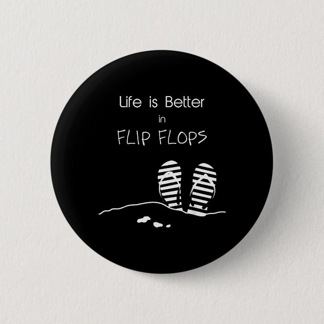 Life is better in Flip Flops 6 Cm Round Badge (Front)