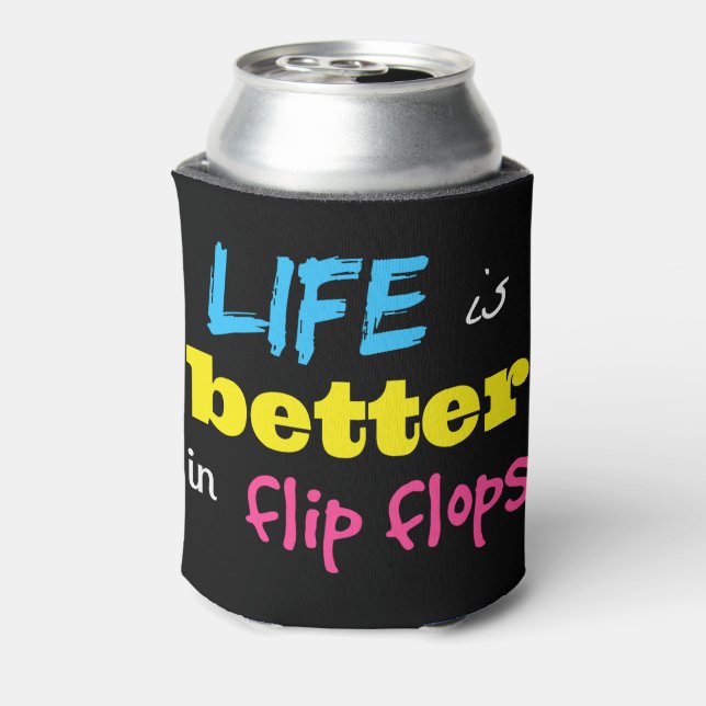 Life is better in flip flops can cooler (Can Back)