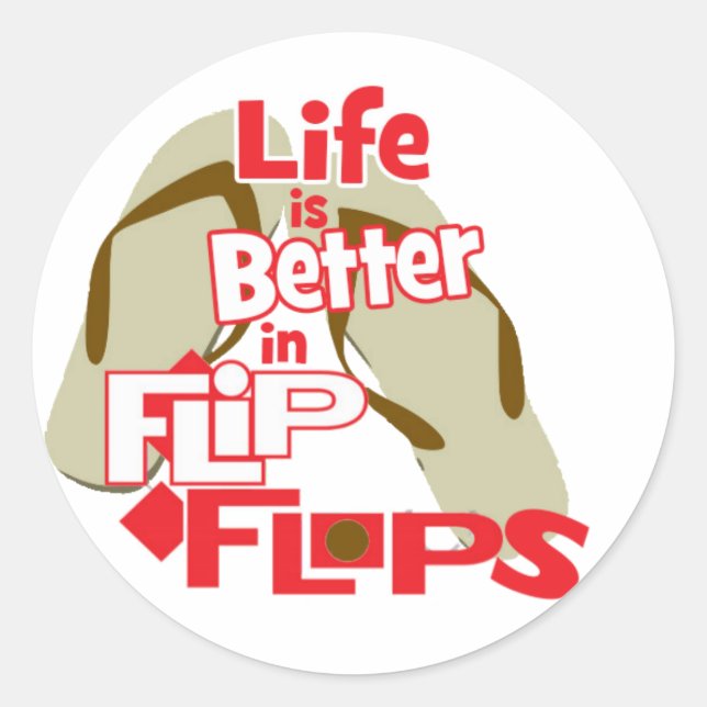 Life is Better in Flip Flops Classic Round Sticker (Front)