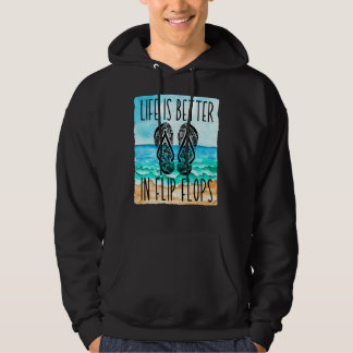 Life Is Better In Flip Flops For Women & Summer Be Hoodie