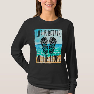 Life Is Better In Flip Flops For Women & Summer Be T-Shirt
