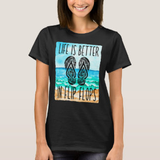 Life Is Better In Flip Flops For Women & Summer Be T-Shirt