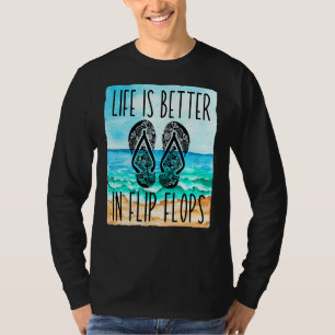 Life Is Better In Flip Flops For Women & Summer Be T-Shirt