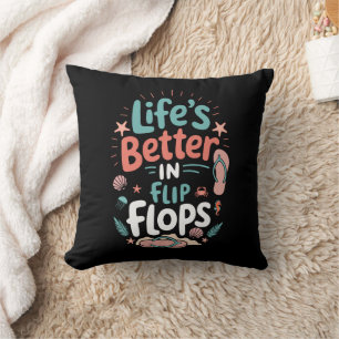 Life is Better in Flip-Flops – Fun Tropical Beach Cushion