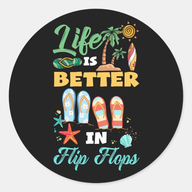 Life Is Better In Flip Flops Island Vacation Beach Classic Round Sticker (Front)