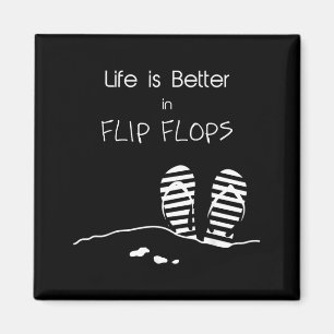 Life is better in Flip Flops Magnet