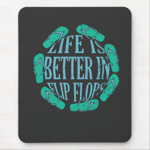 Life Is Better In Flip Flops Mouse Pad