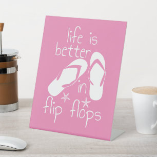 Life Is Better In Flip Flops  Pedestal Sign