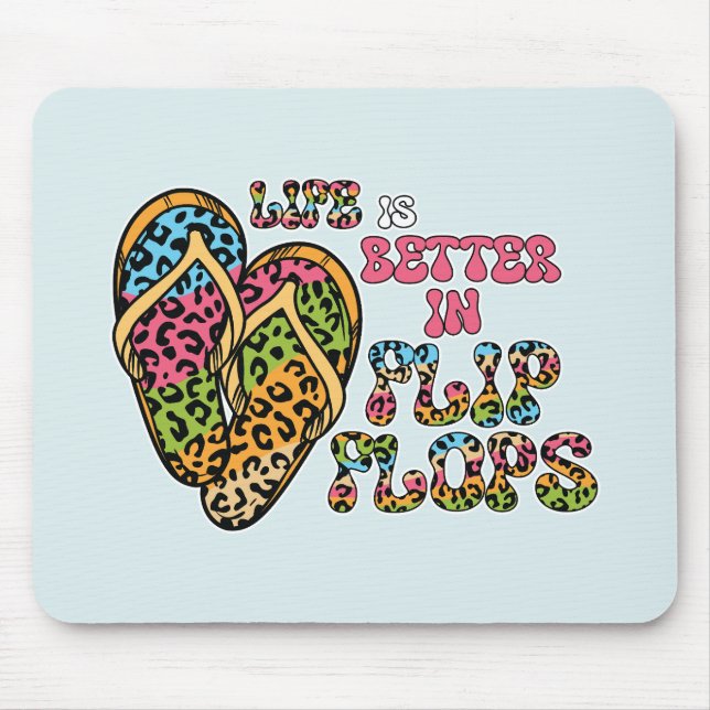 Life is Better in Flip Flops- Summer Vibes Mouse Pad (Front)