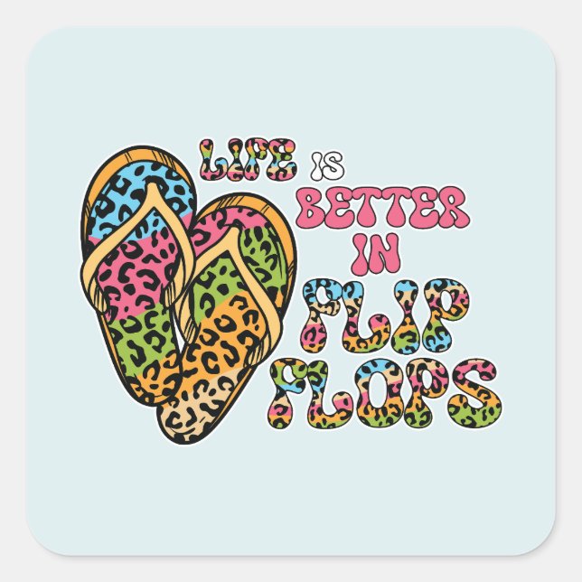Life is Better in Flip Flops- Summer Vibes Square Sticker (Front)