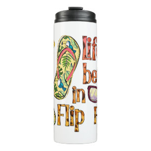 Life is Better in Flip Flops   Summer Vibes Thermal Tumbler