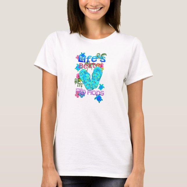 Life Is Better In Flip Flops T-Shirt (Front)