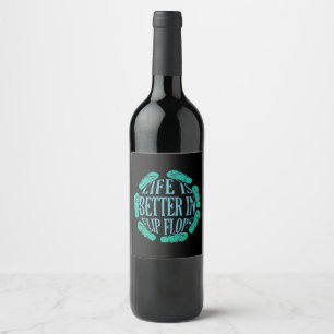 Life Is Better In Flip Flops Wine Label