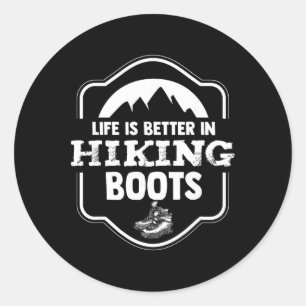 Life Is Better In Hiking Boots Mountain Climbing Classic Round Sticker