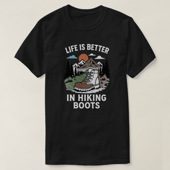 Life is Better in Hiking Boots T-Shirt (Design Front)
