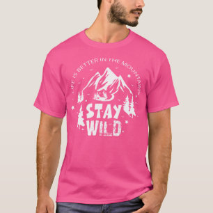 Life Is Better In Mountains Stay Wild Vintage Camp T-Shirt