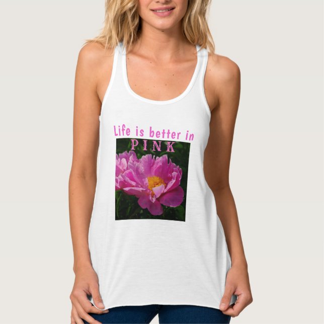 Life is better in pink/Pink Peony/Flowers Singlet (Front)
