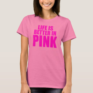 Life Is Better In Pink T-Shirt