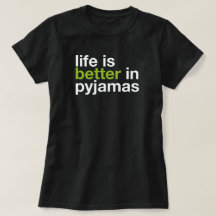 Life is Better in Pyjamas - Minimal Typography Tee