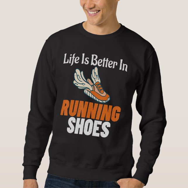 Life Is Better In Running Shoes Marathon Runner Sweatshirt (Front)