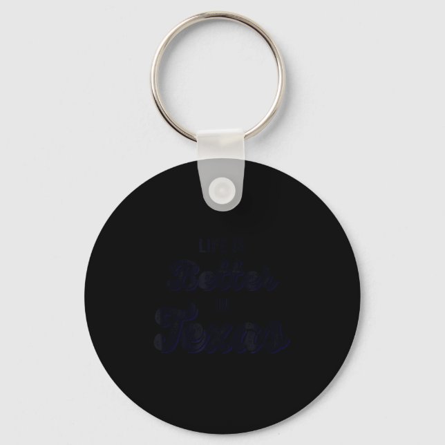 Life Is Better In Texas  Key Ring (Front)