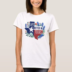 Life Is Better In Texas T-Shirt