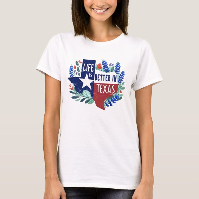 Life Is Better In Texas  T-Shirt (Front)