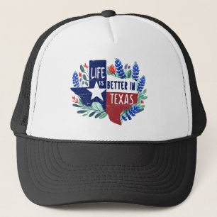 Life Is Better In Texas Trucker Hat