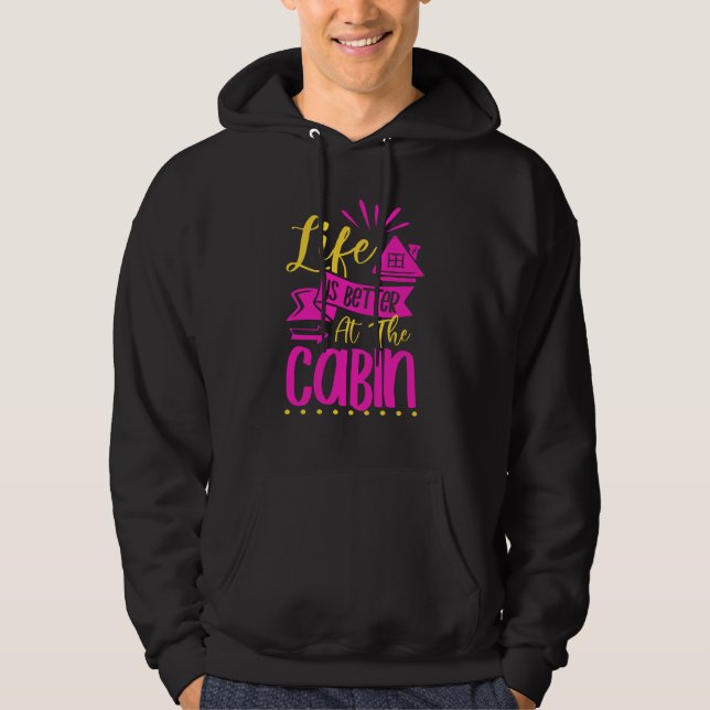 Life Is Better In The Cabin Tiny House Cosy Hygge Hoodie (Front)