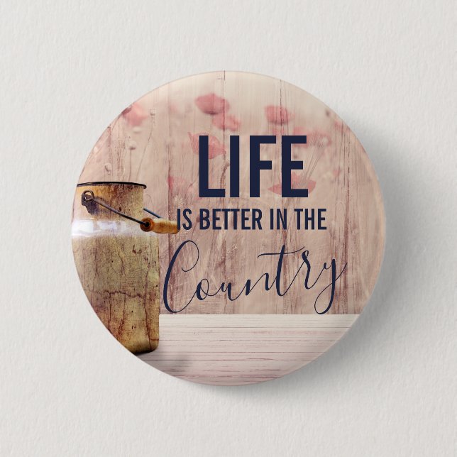 Life is Better in the Country Quote with Milk Can 6 Cm Round Badge (Front)