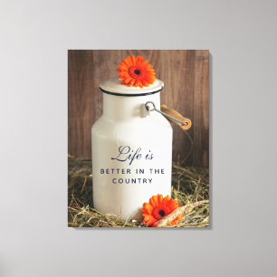 Life is Better in the Country Quote with Milk Can Canvas Print