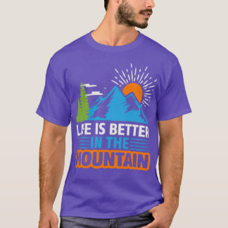 Life Is Better In The Funny Hiking Sayings T-Shirt
