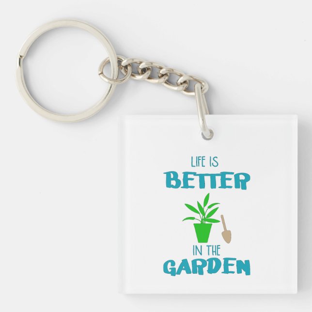 Life Is Better In The Garden Key Ring (Front)