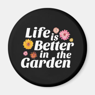 Life is Better in the Garden - Zinnia Flower Magnet
