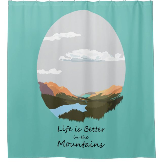 Life is better in the mountain  shower curtain (Front)