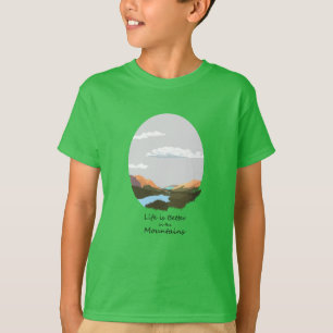 Life is better in the mountain T-Shirt