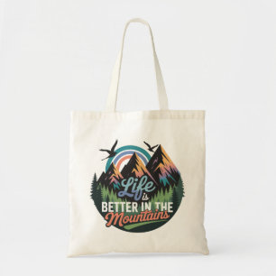 Life Is Better in the Mountains - Nature Adventure Tote Bag