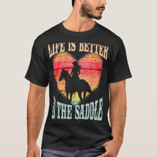 Life Is Better In The Saddle Girl Riding Horse Sil T-Shirt
