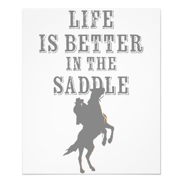 Life is Better in the Saddle Photo Print (Front)