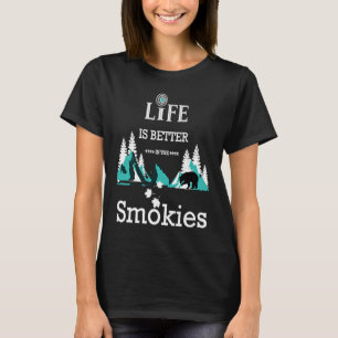 Life Is Better In The Smokies Great Smoky Mountain T-Shirt