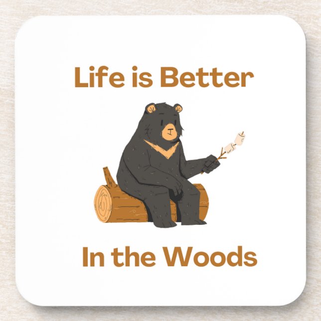 Life is Better in the Woods on a  Coaster (Front)