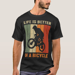 Life is better on a bicycle, cycling bike 1014 T-Shirt