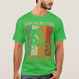 Life is better on a bicycle, cycling bike 749 T-Shirt