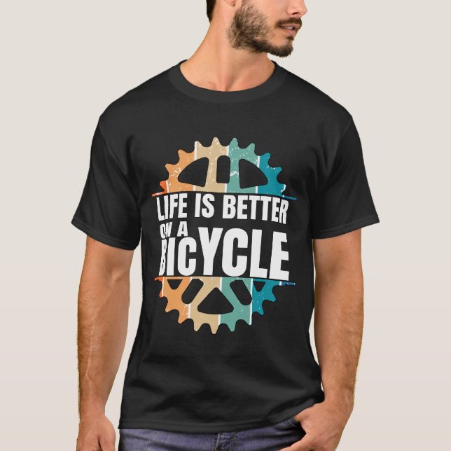 Life is better on a bicycle, cycling bike T-Shirt (Front)