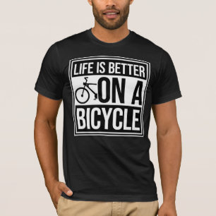 Life is Better on a Bicycle Cycling Quote Sport T-Shirt
