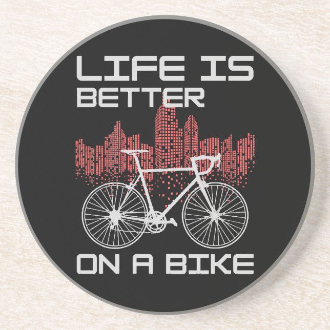 Life is Better on a Bike Coaster (Front)
